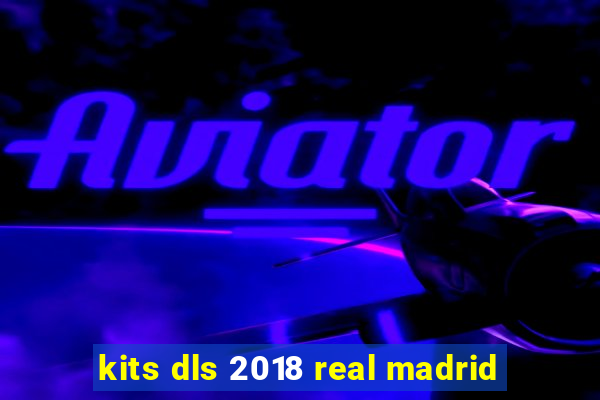 kits dls 2018 real madrid